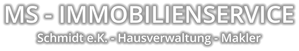 MS - IMMOBILIENSERVICE Schmidt e.K. - Hausverwaltung - Makler