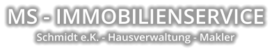 MS - IMMOBILIENSERVICE Schmidt e.K. - Hausverwaltung - Makler